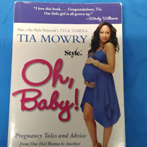 Oh, Baby!: Pregnancy Tales and Advice from One Hot Mama to Another